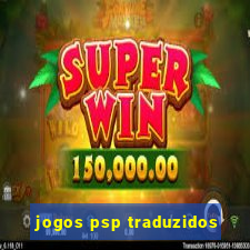 jogos psp traduzidos